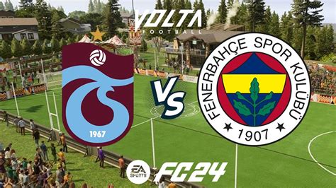 Trabzonspor Vs Fenerbah E Ea Fc T Rk Ye L Gler Volta Derb Ler