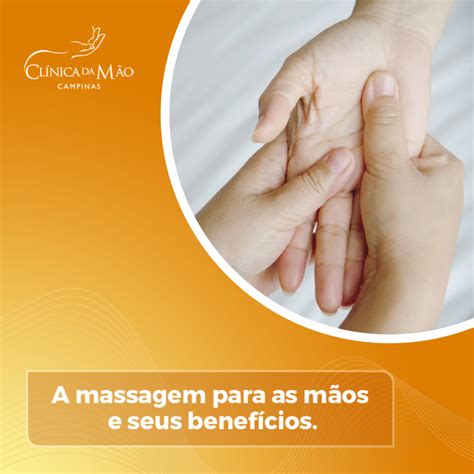 A Massagem Para As Mãos E Seus Benefícios Clínica Da Mão 2021