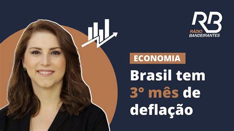 Brasil Tem Terceiro M S De Defla O Economia Juliana Rosa Youtube