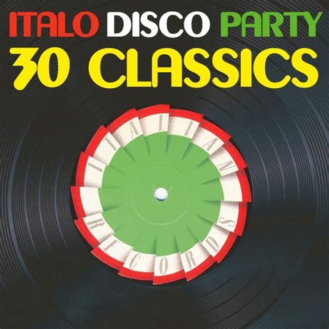 Italo Disco Party Vol 1 30 Classics From Italian Records 2019