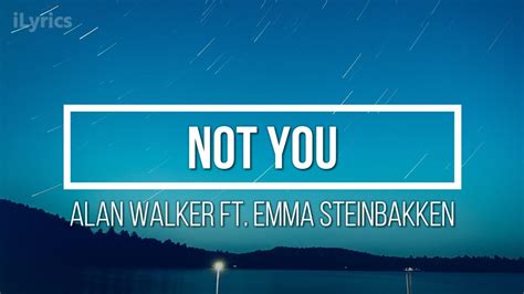 Alan Walker Emma Steinbakken Not You Lyrics YouTube