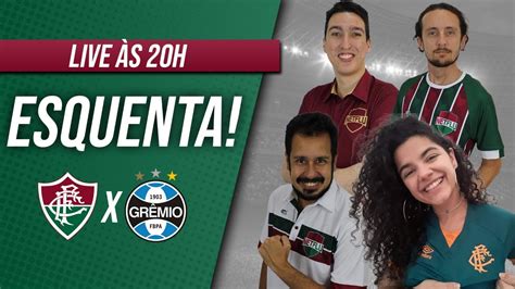 LIVE ESQUENTA FLUMINENSE X GRÊMIO BRASILEIRO 2021 YouTube