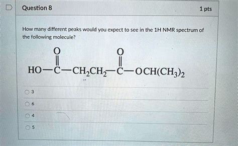 Solved How Many Different Peaks Would You Expect To See In The H Nmr