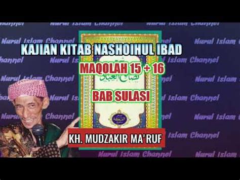 KAJIAN KITAB NASHOIHUL IBAD MAQOLAH 15 16 BAB SULASI KH