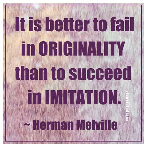 It Is Better To Fail In Originality Than To Succeed In Imitation