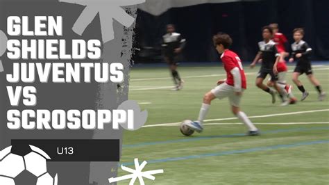 Glen Shields Juventus Vs Scrosoppi U13 2 1 11v11 YouTube