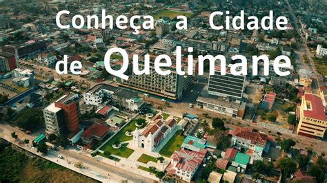 Grande Reportagem Conhe A A Cidade De Quelimane Youtube