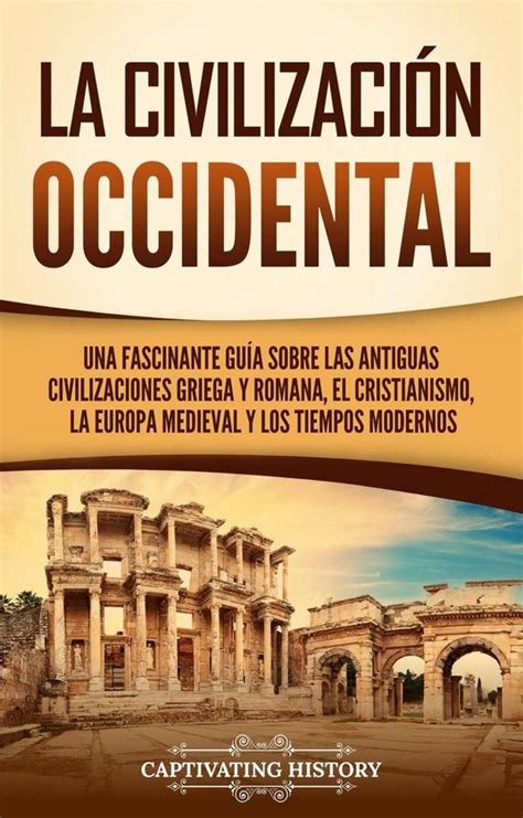 La civilización occidental Una fascinante guía sobre las antiguas