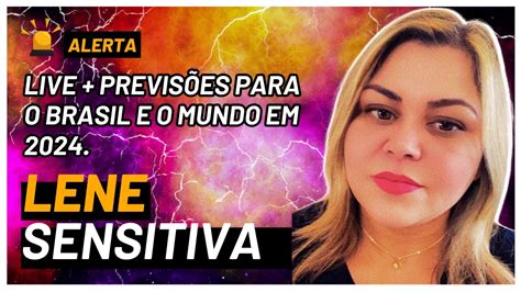 LIVE PREVISÕES DE LENE SENSITIVA PARA O BRASIL E O MUNDO EM 2024