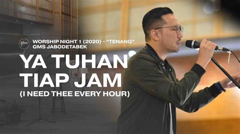 Ya Tuhan Tiap Jam I Need Thee Every Hour Worship Night Gms