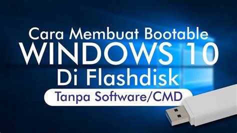 Cara Membuat Bootable Windows 10 Di Flashdisk Tanpa Software Cmd Youtube