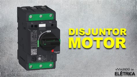 Disjuntor Motor Aplicações características e funcionamento