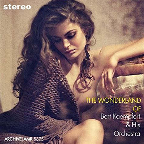 The Wonderland Of Bert Kaempfert Von Bert Kaempfert And His Orchestra