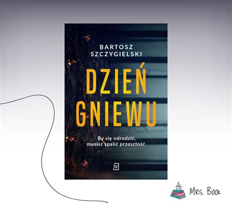 Dzie Gniewu Bartosz Szczygielski Recenzja Thrillera Mrs Book