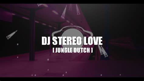 Dj Stereo Love Jungle Dutch Youtube