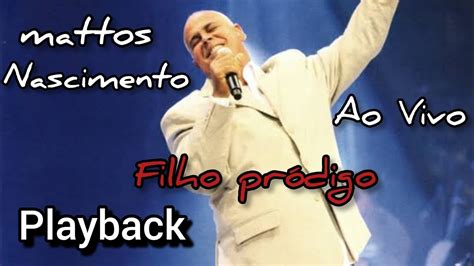 Filho Pr Digo Playback Legendado Mattos Nascimento Ao Vivo Youtube