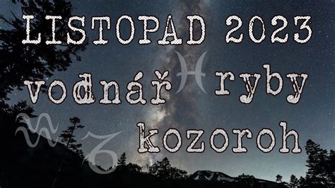 Horoskop Na Listopad Kozoroh Vodn Ryby Youtube