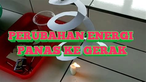 Percobaan Ipa Sederhana Perubahan Energi Panas Menjadi Energi Gerak Youtube