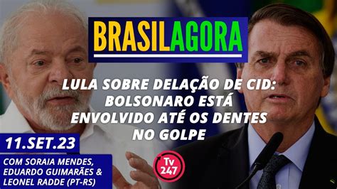 Brasil Agora Lula sobre delação de Cid Bolsonaro está envolvido até