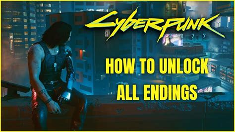 Cyberpunk 2077 How To Unlock All Endings NO SPOILERS Cyberpunk