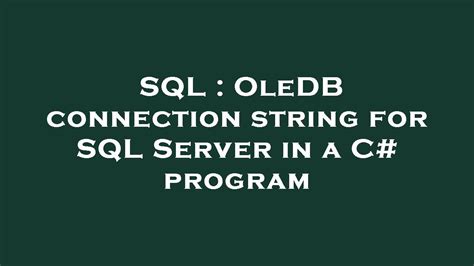 Sql Oledb Connection String For Sql Server In A C Program Youtube