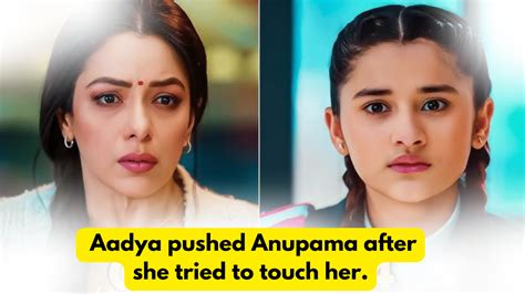 Anupama 3rd February 2024 Written Update Aadya Pushed Anupama After