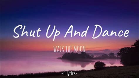 Shut Up And Dance Walk The Moon Lyrics L E Lyrics Youtube