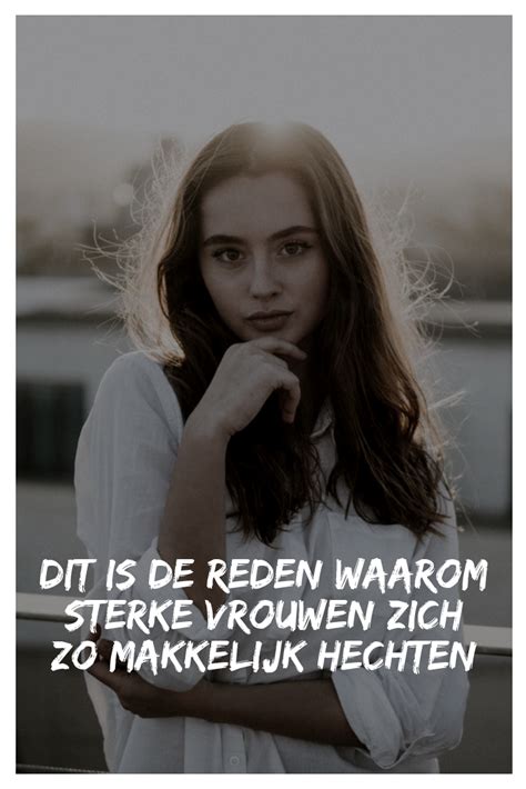 Dit Is De Reden Waarom Sterke Vrouwen Zich Zo Makkelijk Hechten When You Love Self Confidence