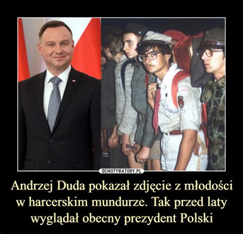 Andrzej Duda Pokaza Zdj Cie Z M Odo Ci W Harcerskim Mundurze Tak