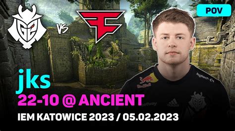 CSGO POV G2 Jks 22 10 Vs FaZe ANCIENT IEM Katowice 2023 Feb 5