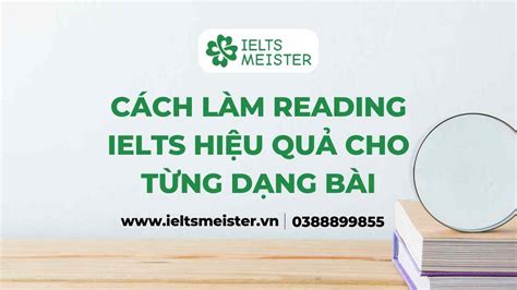 Cách Làm Reading IELTS Hiệu Quả Cho Từng Dạng Bài IELTS MEISTER