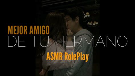 Asmr El Mejor Amigo De Tu Hermano Asmr Roleplay Asmr En Espa Ol