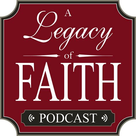 A Legacy of Faith | parenting, marriage, family, homeschool, Christian, Bible | Listen via ...