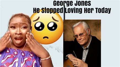 George Jones He Stopped Loving Her Today Reaction First Time Hearing