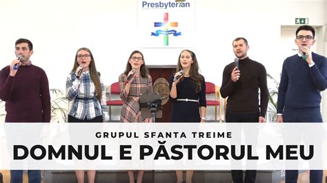 Domnul E Pastorul Meu Grupul Sfanta Treime YouTube