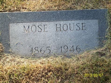 Mose House 1865 1946 Find A Grave Memorial