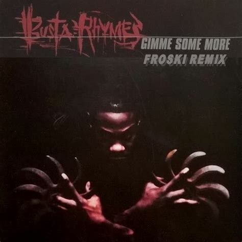 Stream Busta Rhymes - Gimme Some More (FROSKI Remix) by FROSKI | Listen ...