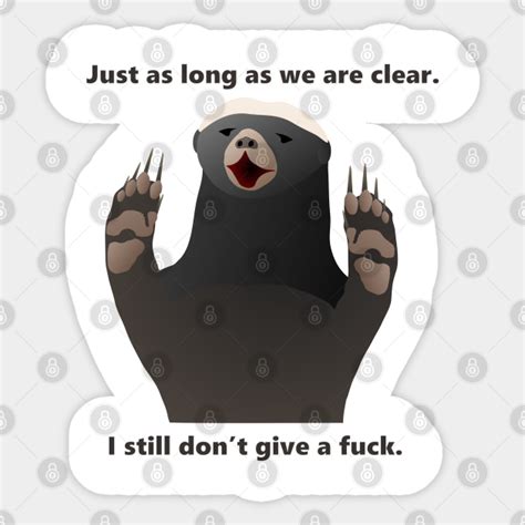 Honey Badger Still Don T Give A Fuck Honey Badger Sticker TeePublic