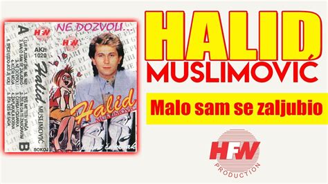 Halid Muslimovic Malo Sam Se Zaljubio Audio Hd Youtube