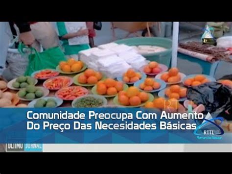 Comunidade Preocupa Aumento Do Preço Das Necesidades Básicas YouTube