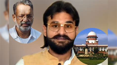 Supreme Court Asked Question To Mukhtar Ansari Son Abbas Why Can Not