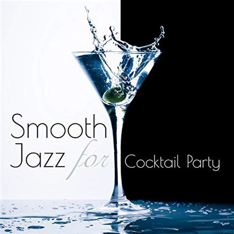 Amazon Musicでcocktail Party Music Collectionのsmooth Jazz For Cocktail Party Lounge And Cafeを再生する