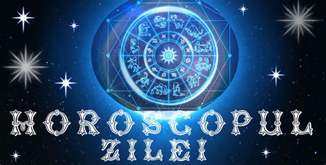 Horoscopul Zilei Aprilie Carasanul