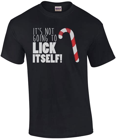 It S Not Going To Lick Itself Offensive Christmas T Shirt