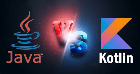 Java Vs Kotlin Which One Is The Best Language For Android