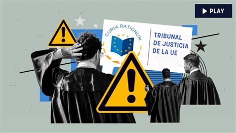 El Tribunal De Justicia De La Ue Alerta De Las Presiones A Los Jueces