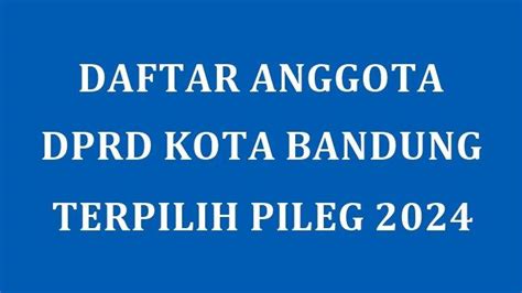 Daftar Nama Anggota Dprd Kota Bandung Yang Ditetapkan Kpu Terpilih