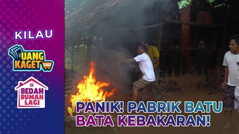 Semua Panik Pabrik Batu Bata Kebakaran Kilau Uang Kaget Bedah