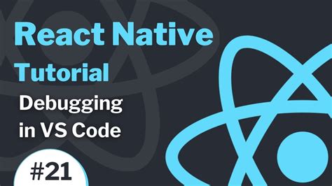 React Native Tutorial 21 2021 Debugging In Vs Code