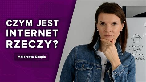 Czym Jest Internet Rzeczy Tak Zwane Iot Ma Gorzata Kospin Youtube